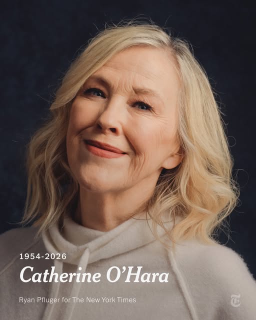 EMMY AWARD-WINNING ACTRESS CATHERINE O'HARA HAS DIED AT 71